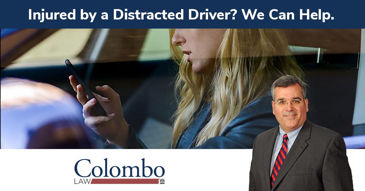 Distracted Driving Accident Attorney | Colombo Law
